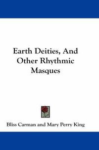 Cover image for Earth Deities, and Other Rhythmic Masques