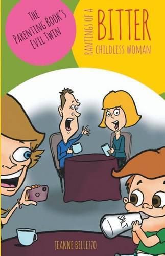 Cover image for Rantings of a Bitter Childless Woman: The Parenting Book's Evil Twin