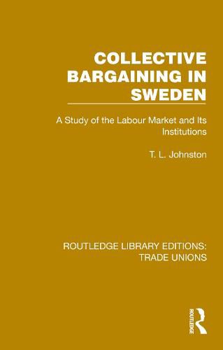 Collective Bargaining in Sweden: A Study of the Labour Market and Its Institutions