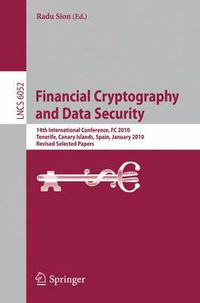 Cover image for Financial Cryptography and Data Security: 14th International Conference, FC 2010, Tenerife, Canary Islands, January 25-28, 2010, Revised Selected Papers