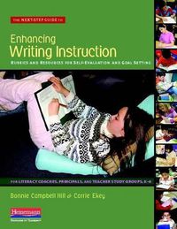 Cover image for The Next-Step Guide to Enhancing Writing Instruction: Rubrics and Resources for Self-Evaluation and Goal Setting, for Literacy Coaches, Principals, and Teacher Study Groups, K-6