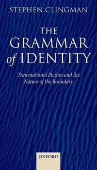 Cover image for The Grammar of Identity: Transnational Fiction and the Nature of the Boundary