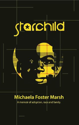 Cover image for Starchild: A Memoir of Adoption, Race, and Family