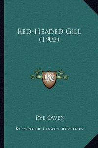 Cover image for Red-Headed Gill (1903)