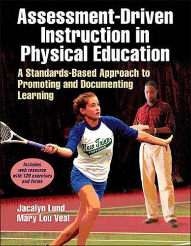 Cover image for Assessment-Driven Instruction in Physical Education: A Standards-Based Approach to Promoting and Documenting Learning