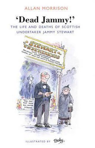 Cover image for Dead Jammy!: The Life and Deaths of Glasgow Undertaker Jammy Stewart