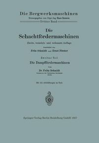 Cover image for Die Schachtfoerdermaschinen: Die Dampffoerdermaschinen