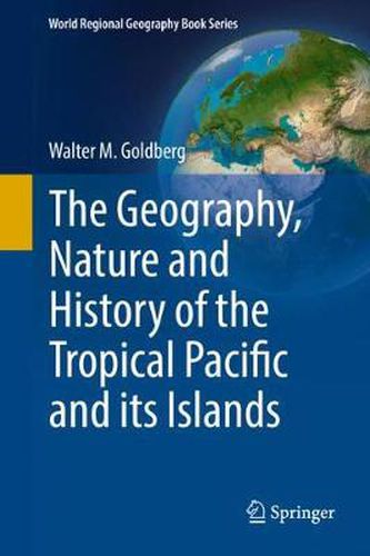 Cover image for The Geography, Nature and History of the Tropical Pacific and its Islands