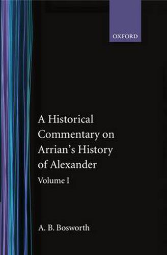 Cover image for A Historical Commentary on Arrian's History of Alexander: Volume I. Books I-III