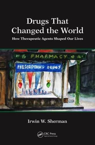 Cover image for Drugs That Changed the World: How Therapeutic Agents Shaped Our Lives