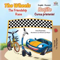 Cover image for The Wheels The Friendship Race (English Romanian Bilingual Book)