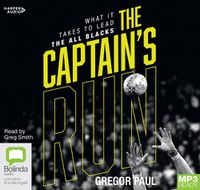 Cover image for The Captain's Run: What it Takes to Lead the All Blacks