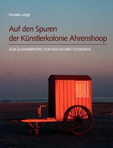 Cover image for Auf den Spuren der Kunstlerkolonie Ahrenshoop: Zum Zusammenspiel von Kultur und Tourismus