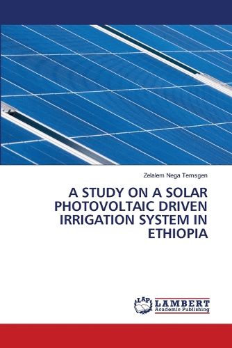 Cover image for A Study on a Solar Photovoltaic Driven Irrigation System in Ethiopia