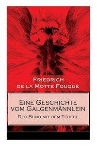 Cover image for Eine Geschichte vom Galgenm nnlein - Der Bund mit dem Teufel: Der Kaufmann ohne Geld und bald ohne Seele (Ein Gotik Klassiker)