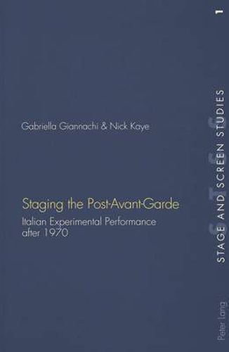 Cover image for Staging the Post-Avant-Garde: Italian Experimental Performance after 1970