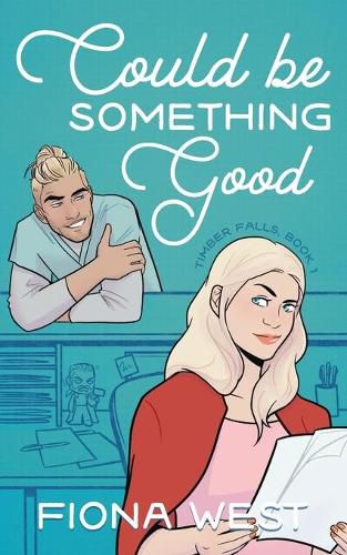 Cover image for Could Be Something Good: A Small Town Romance