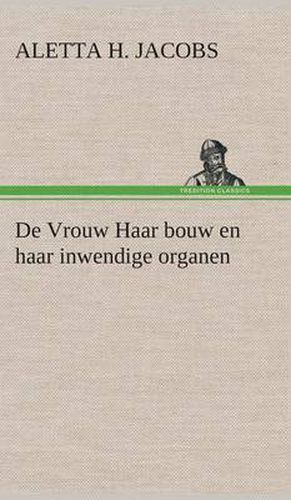 Cover image for De Vrouw Haar bouw en haar inwendige organen