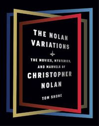 Cover image for The Nolan Variations: The Movies, Mysteries, and Marvels of Christopher Nolan