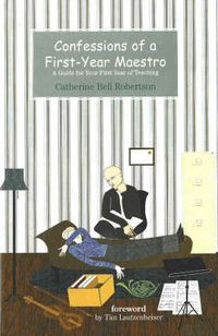 Cover image for Confessions of a First-Year Maestro: A Guide for Your First Year of Teaching