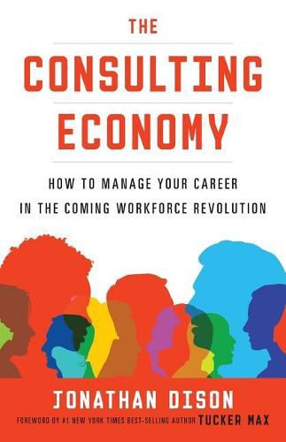 Cover image for The Consulting Economy: How to Manage Your Career in the Coming Workforce Revolution