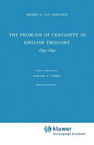 The Problem of Certainty in English Thought 1630-1690