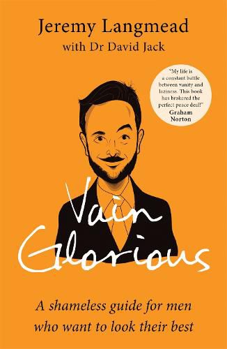 Cover image for Vain Glorious: A shameless guide for men who want to look their best