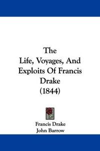 Cover image for The Life, Voyages, And Exploits Of Francis Drake (1844)