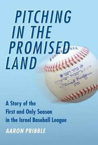 Cover image for Pitching in the Promised Land: A Story of the First and Only Season in the Israel Baseball League