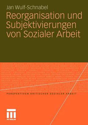 Cover image for Reorganisation und Subjektivierungen von Sozialer Arbeit