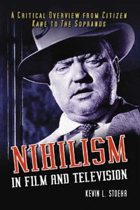 Cover image for Nihilism in Film and Television: A Critical Overview from   Citizen Kane   to the   Sopranos