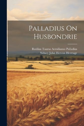 Palladius On Husbondrie