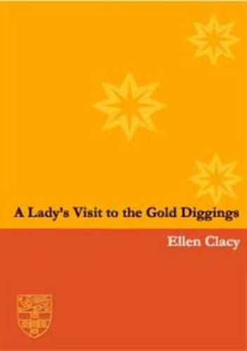 Cover image for A Lady's Visit to the Gold Diggings of Australia in 1852-53: Written on the Spot