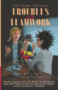 Cover image for Mickie McKinney: Boy Detective, Troubles with Teamwork