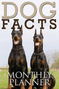 Cover image for Dog Facts Monthly Planner / 12 Months