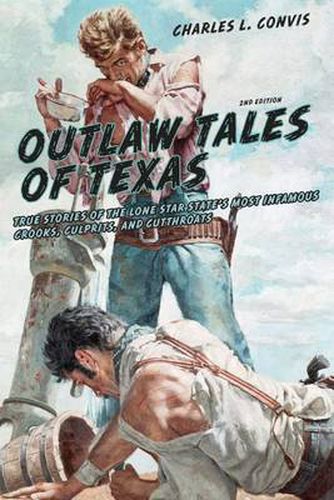 Cover image for Outlaw Tales of Texas: True Stories Of The Lone Star State's Most Infamous Crooks, Culprits, And Cutthroats