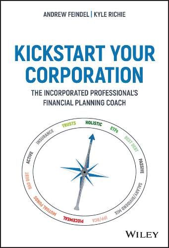 Cover image for Kickstart Your Corporation: The Incorporated Professional's Financial Planning Coach