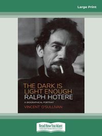 Cover image for The Dark is Light Enough: Ralph Hotere: A Biographical Portrait