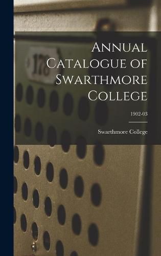 Cover image for Annual Catalogue of Swarthmore College; 1902-03