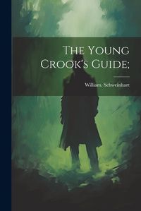 Cover image for The Young Crook's Guide;