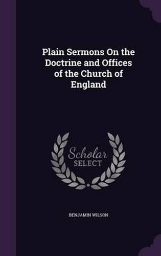 Plain Sermons on the Doctrine and Offices of the Church of England