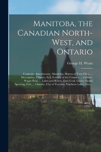 Manitoba, the Canadian North-west, and Ontario [microform]