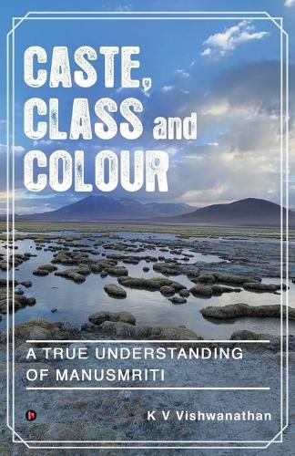 Cover image for Caste, Class and Colour: A True Understanding of Manusmriti