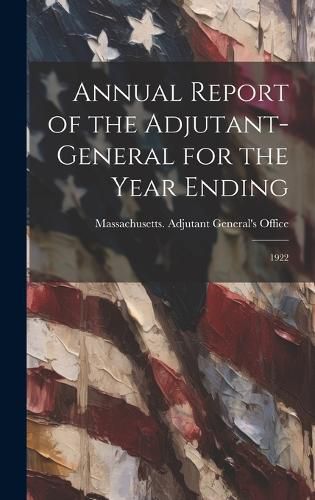 Cover image for Annual Report of the Adjutant-General for the Year Ending