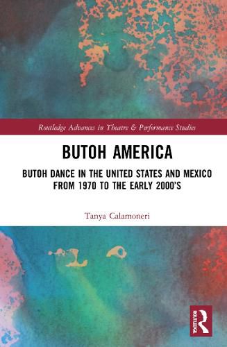 Cover image for Butoh America: Butoh Dance in the United States and Mexico from 1970 to the early 2000s