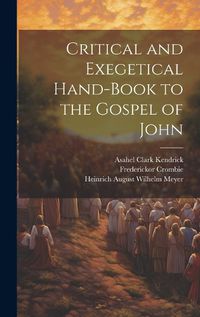 Cover image for Critical and Exegetical Hand-book to the Gospel of John