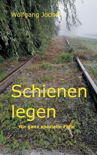 Cover image for Schienen legen: ... fur ganz spezielle Falle