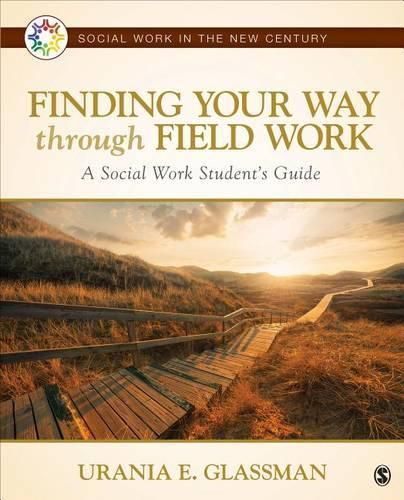 Cover image for Finding Your Way Through Field Work: A Social Work Student's Guide