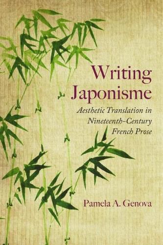 Cover image for Writing Japonisme: Aesthetic Translation in Nineteenth-Century French Prose