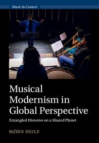 Cover image for Musical Modernism in Global Perspective